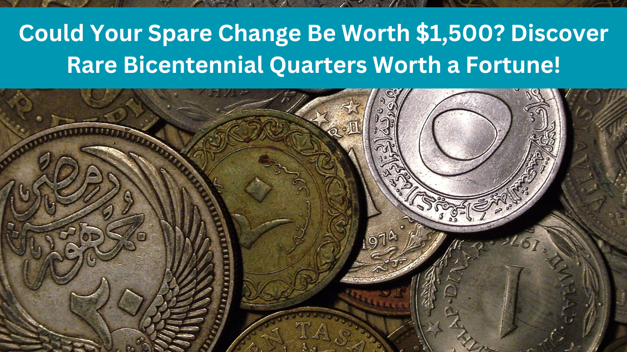 Could Your Spare Change Be Worth $1,500? Discover Rare Bicentennial Quarters Worth a Fortune!