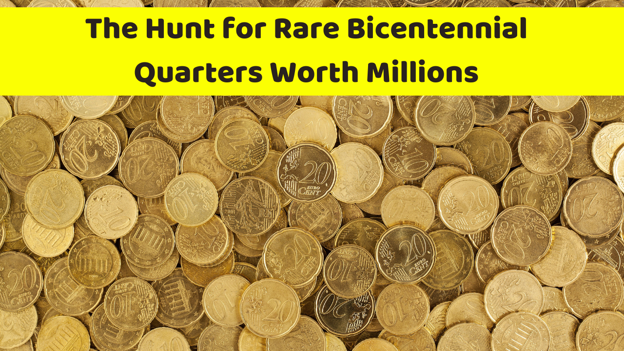 The Hunt for Rare Bicentennial Quarters Worth Millions